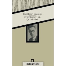 Edebiyatçılar Çevremde - Halit Fahri Ozansoy