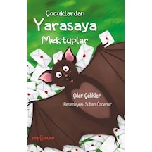 Çocuklardan Yarasaya Mektuplar - Çiler Çelikler - Yeni İnsan Yayınevi