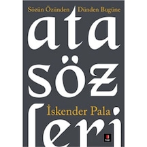 Atasözleri Sözün Özünden Dünden Bugüne - İskender Pala - Kapı Yayınları