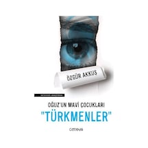 Oğuzun Mavi Çocukları: Türkmenler - Özgür Akkuş - Cenova