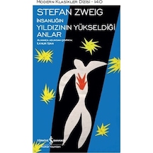 İnsanlığın Yıldızının Yükseldiği Anlar - Stefan Zweig - İş Bankası Kültür Yayınları