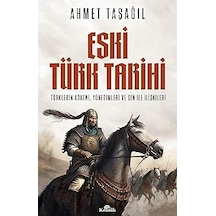 Eski Türk Tarihi: Türklerin Kökeni, Yönetimleri Ve Çin İle İlişkileri + Şeffaflık Toplumu