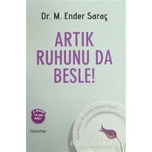 Artık Ruhunu da Besle - M. Ender Saraç - Hayykitap