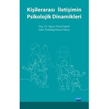 Kişilerarası İletişimin Psikolojik Dinamikleri - Ayşen Temel Eğinli - Nobel Akademik Yayıncılık