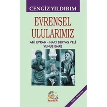 Evrensel Ulularımız: Ahi Evran - Hacı Bektaş Veli - Yunus Emre - Cengiz Yıldırım - İtalik Yayınları