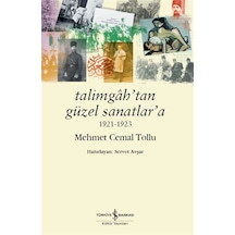 Talimgah'tan Güzel Sanatlar'a 1921-1923 - Mehmet Cemal Tollu - İş Bankası Kültür Yayınları