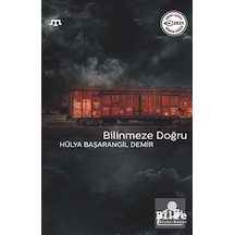 Bilinmeze Doğru / Hülya Başarangil Demir