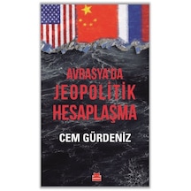 Avrasya'da Jeopolitik Hesaplaşma / Cem Gürdeniz