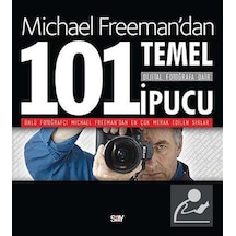Dijital Fotoğrafa Dair 101 Temel İpucu - Michael Freeman - Say Yayınları
