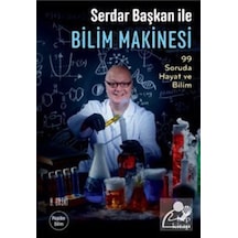 Serdar Başkan ile Bilim Makinesi: 99 Soruda Hayat ve Bilim / S