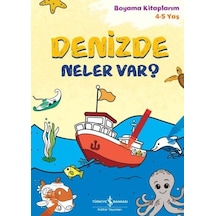 Denizde Ne var? Boyama Kitaplarım 4 - 5 Yaş- İş Bankası Kültür Yayınları