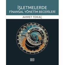 İşletmelerde Finansal Yönetim Becerileri - Ahmet Tokaç - Derin Yayınları