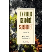 Ey Ruhum Kendini Sürgün Et / Müştehir Karakaya