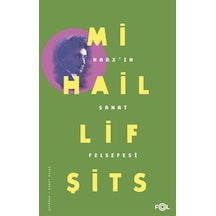 Marx'ın Sanat Felsefesi - Mihail Lifşits - Fol Kitap