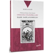 Osmanlı Dış Borçları Nasıl Yapılandırıldı / Semih Sefer
