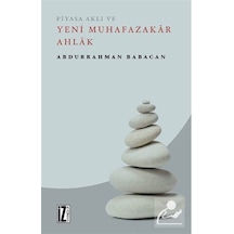 Piyasa Aklı ve Yeni Muhafazakar Ahlak / Abdurrahman Babacan