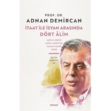 İtaat ile İsyan Arasında Dört Alim  - Adnan Demircan  - Beyan Yayınları