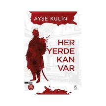 Her Yerde Kan Var Ayşe Kulin Everest Yayınları