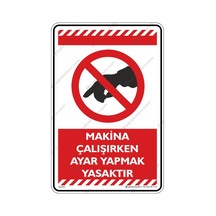 Makine Çalışırken Ayar Yapmak Yasaktır