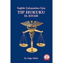 Sağlık Çalışanları için Tıp Hukuku El Kitabı