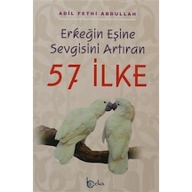 Erkeğin Eşine Sevgisini Artıran 57 İlke  -  Adil Fethi Abdullah  -  Beka Yayınları