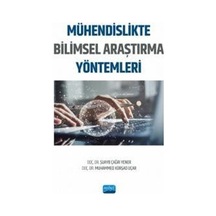 Mühendislikte Bilimsel Araştırma Yöntemleri  - Muhammed Kürşad Uçar  - Nobel Akademik Yayıncılık