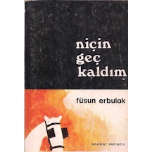 Niçin Geç Kaldım - Füsun Erbulak