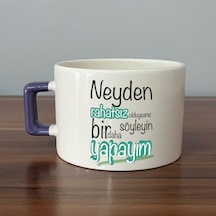 Neyden Rahatsız Olduysanız Söyleyin Bir Daha Yapayım Baskılı Mor Kulplu C Fincan