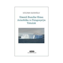 Gülten'in Antartika Ve Patagonya Üzerine Yazdığı Yolculuk Anıları