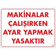SÖNSAN UYARI LEVHALARI "MAKİNALAR ÇALIŞIRKEN AYAR YAPMAK YASAKTIR" PVC 25*35