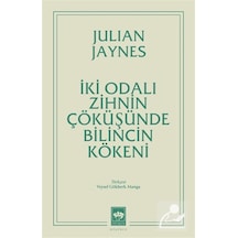 İki Odalı Zihnin Çöküşünde Bilincin Kökeni / Julian Jaynes