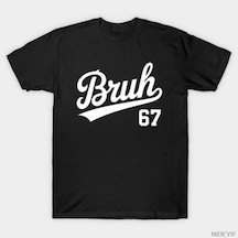 Flood Of Style Bruh 67 Meme Komik Numara 6 7 Erkekler Kadınlar Için Tişört % 100% Pamuk T Shirt Kısa Kollu Ü Çok Renkli
