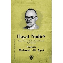 Hayat Nedir? Bayan Kamran Anıl ve Selma Kırcan'a Açık Mektup - Mehmet Ali Aynı - Dorlion Yayınevi