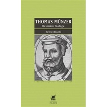 Thomas Münzer - Devrimin Teoloğu / Ernst Bloch