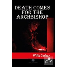 Death Comes for the Archbishop - Willa Sibert Cather - Platanus Publishing