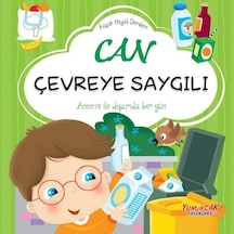 Can Çevreye Saygılı - Küçük Hayat Dersleri- Yumurcak Yayınları