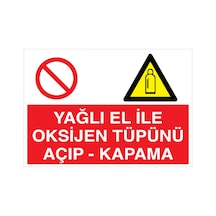 Yağlı Elle Oksijen Tüpünü Açıp - Kapama Uyarı Tabelası - 50x70 Foreks - Tü1
