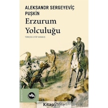 Erzurum Yolculuğu - Aleksandr Sergeyeviç Puşkin - VakıfBank Kültür Yayınları