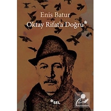 Oktay Rifat'a Doğru - Enis Batur - Sel Yayıncılık