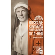 Rusya'da Ve Sibirya'da Esirler Arasında 1914 - 1920 / Elsa B...