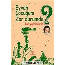 Eyvah Çocuğum Zor Durumda Ne Yapabilirim?- Nobel Akademik Yayıncılık