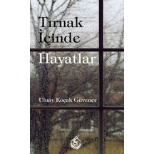 Tırnak İçinde Hayatlar - Uluay Koçak Güvener - Mühür Kitaplığı