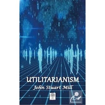 Utilitarianism - John Stuart Mill - Platanus Publishing