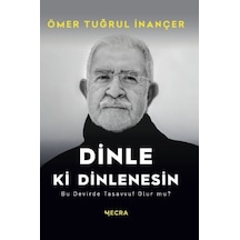 Dinle ki Dinlenesin - Bu Devirde Tasavvuf Olur mu? - Ömer Tuğrul İnançer - Mecra Kitap