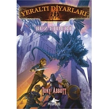 Yeraltı Diyarları 4 - Buz Ejderi - Tony Abbott - Pegasus