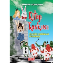 Kitap Kaçkını ve Alice Harikalar Diyarında - Mehtap Soyuduru Çiçek - Acayip