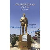 Ata Hayrullah Yazıyor Bizim Genç / Erşat Hürmüzlü