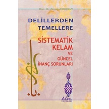 Delillerden Temellere -Sistematik Kelam Ve Güncel Inanç Sorunlar