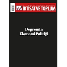 İktisat ve Toplum Dergisi 149. Sayı: Depremin Ekonomi Politiği