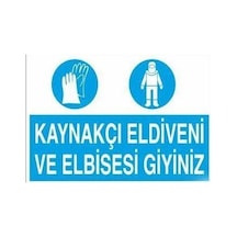 Kaynakçı Eldiveni Ve Elbisesi Giyiniz Uyarı Levhası 50x70cm